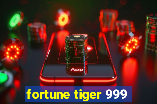 fortune tiger 999